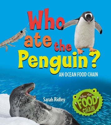 Who Ate the Penguin? an Ocean Food Chain by Ridley, Sarah