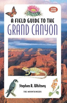 Field Guide to the Grand Canyon by Whitney, Stephen R.