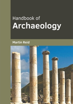 Handbook of Archaeology by Reid, Martin