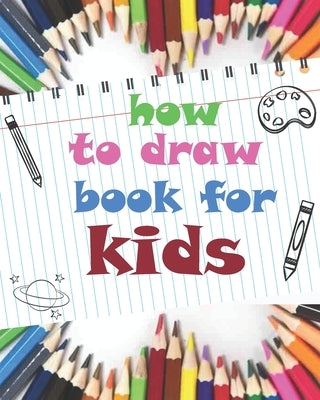how to draw book for kids: childrens how to draw books for kids 7-10, how to draw a flower, tutorial drawing things, learn to draw cat, 8 x 10 in by Book, Yassine's