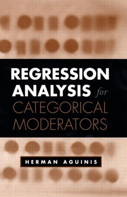 Regression Analysis for Categorical Moderators by Aguinis, Herman