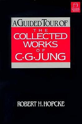 A Guided Tour of the Collected Works of C.G. Jung by Hopcke, Robert H.