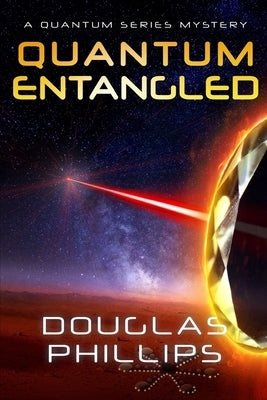Quantum Entangled: A Quantum Series Mystery by Phillips, Douglas