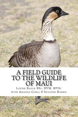 A Field Guide to the Wildlife of Maui by Corll, Amanda