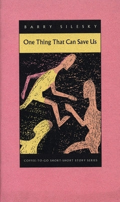 One Thing That Can Save Us by Silesky, Barry