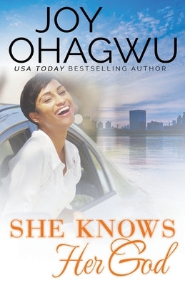 She Knows Her God by Ohagwu, Joy