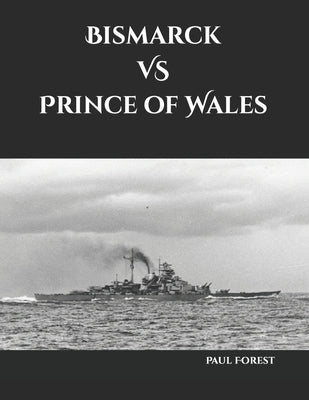 Bismarck VS Prince of Wales by Forest, Paul