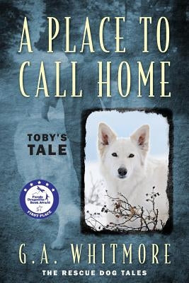 A Place to Call Home: Toby's Tale by Whitmore, G. a.