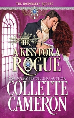 A Kiss for a Rogue by Cameron, Collette