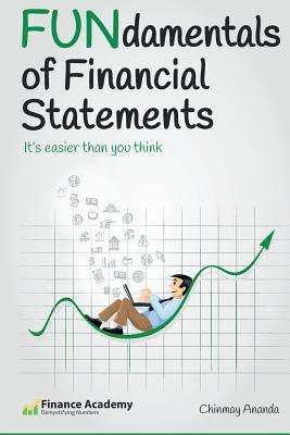 FUNdamentals of Financial Statements: It's easier than you think by Ananda, Chinmay