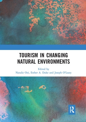 Tourism in Changing Natural Environments by Ooi, Natalie