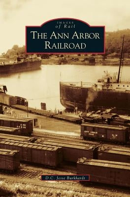 Ann Arbor Railroad by Burkhardt, D. C. Jesse