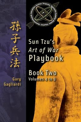 Book Two: Sun Tzu's Art of War Playbook: Volumes 5-9 by Gagliardi, Gary