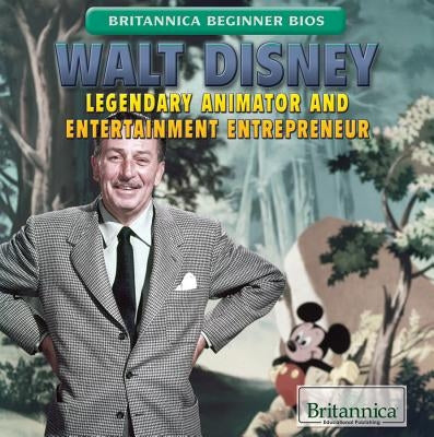 Walt Disney: Legendary Animator and Entertainment Entrepreneur by Kampff, Joseph