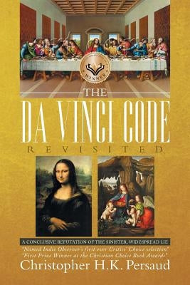 The Da Vinci Code Revisited by Persaud, Christopher H. K.