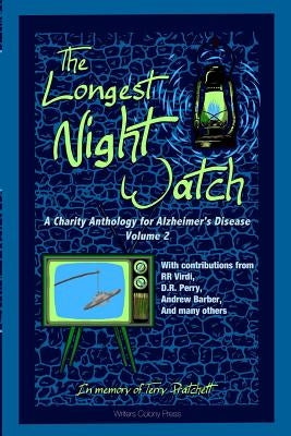 The Longest Night Watch, Volume 2: A Charity Anthology for the Alzheimer's Association by Sutton, Lacey D.
