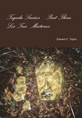 Tequila Sueños Part Three by Taylor, Edward C.