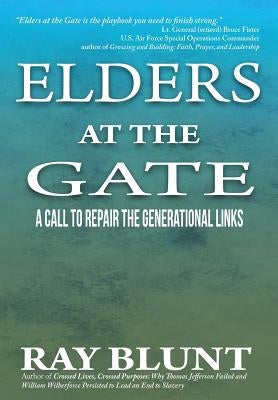 Elders at the Gate: A Call to Repair the Generational Links by Blunt, Ray