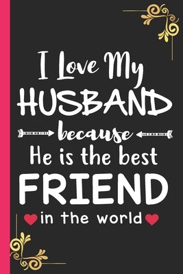 I Love My Husband: because he is the best friend in the world by Heart, Angel