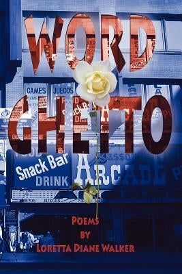 Word Ghetto by Walker, Loretta Diane