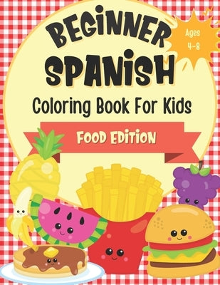 Beginner Spanish Coloring Book For Kids Ages 4-8 Food Edition: Bilingual Language Learning Activities For Kids - Featuring Color-In Illustrations Of F by Books, Blue Menagerie