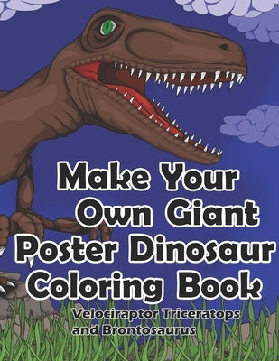 Make Your Own Giant Poster Dinosaur Coloring Book, Velociraptor, Triceratops and Brontosaurus by Art, Dks