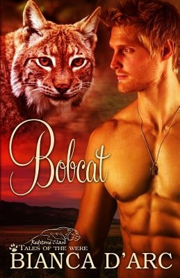 Bobcat: Tales of the Were by D'Arc, Bianca