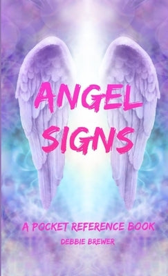 Angel Signs, A Pocket Reference Book by Brewer, Debbie