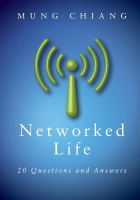 Networked Life: 20 Questions and Answers by Chiang, Mung