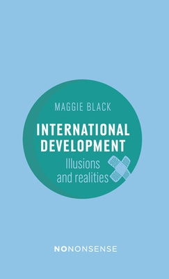 Nononsense International Development: Illusions and Realities by Black, Maggie