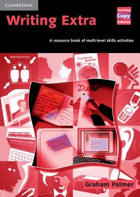 Writing Extra: A Resource Book of Multi-Level Skills Activities by Palmer, Graham
