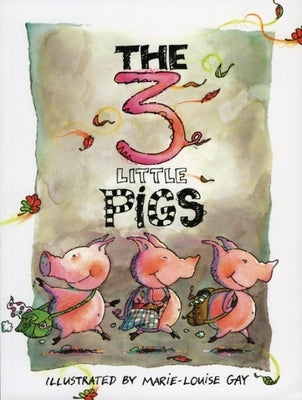 The Three Little Pigs by Gay, Marie-Louise