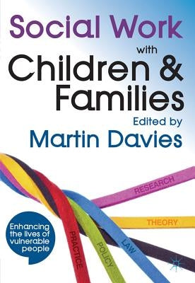 Social Work with Children and Families by Davies, Martin