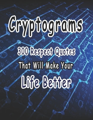 Cryptograms: 300 cryptograms puzzle books for adults large print, Respect Quotes That Will Make Your Life Better by Cryptograms, Bouchama