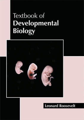 Textbook of Developmental Biology by Roosevelt, Leonard
