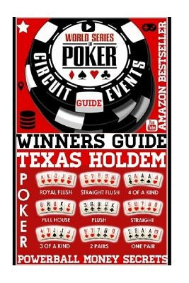 World Series Poker: Circuit Event Guide: Texas HOLDEM Poker: Proven Methods And Strategies To Winning WORLD Series Texas HOLDEM Poker Tour by Poker, World Series