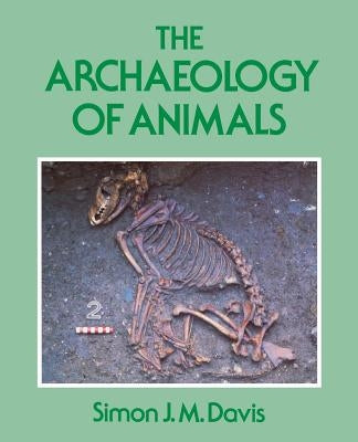 The Archaeology of Animals by Davis, Simon J. M.