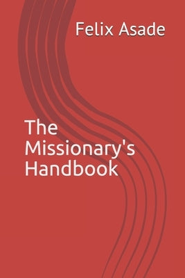 The Missionary's Handbook by Asade, Felix