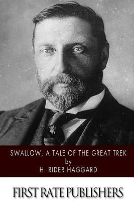 Swallow, a Tale of the Great Trek by Haggard, H. Rider