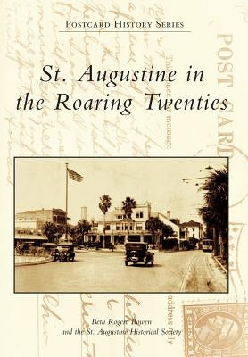 St. Augustine in the Roaring Twenties by Rogero Bowen, Beth