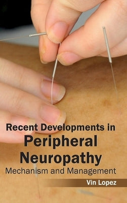 Recent Developments in Peripheral Neuropathy: Mechanism and Management by Lopez, Vin