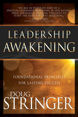 Leadership Awakening: Foundational Principles for Lasting Success by Stringer, Doug