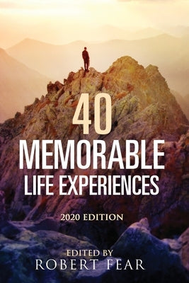 40 Memorable Life Experiences: 2020 Edition by Fear, Robert