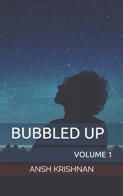 Bubbled Up: Volume 1 by Krishnan, Ansh