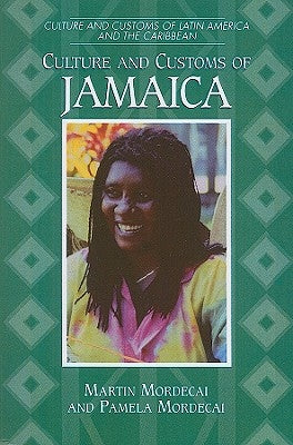 Culture and Customs of Jamaica by Mordecai, Martin