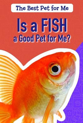 Is a Fish a Good Pet for Me? by Brainard, Jason