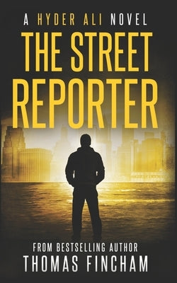 The Street Reporter: A Police Procedural Mystery Series of Crime and Suspense by Fincham, Thomas