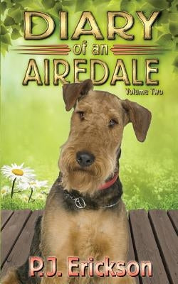 Diary of an Airedale: a terrier's tale by Erickson, P. J.