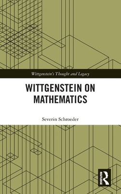 Wittgenstein on Mathematics by Schroeder, Severin