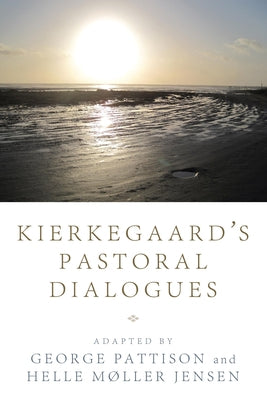 Kierkegaard's Pastoral Dialogues by Pattison, George